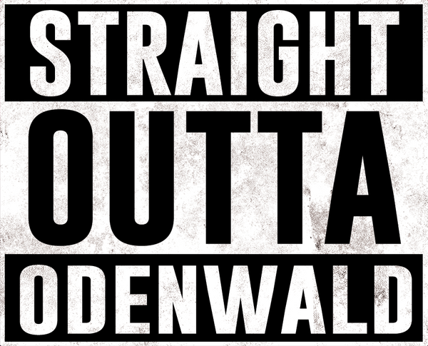 STRAIGHT OUTTA ODENWALD